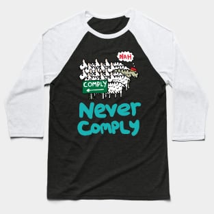 Never Comply Baseball T-Shirt